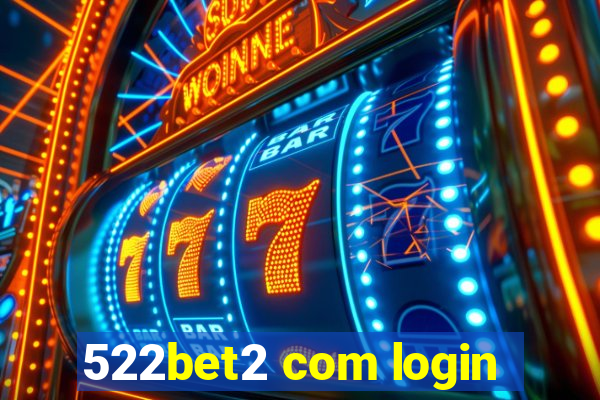 522bet2 com login